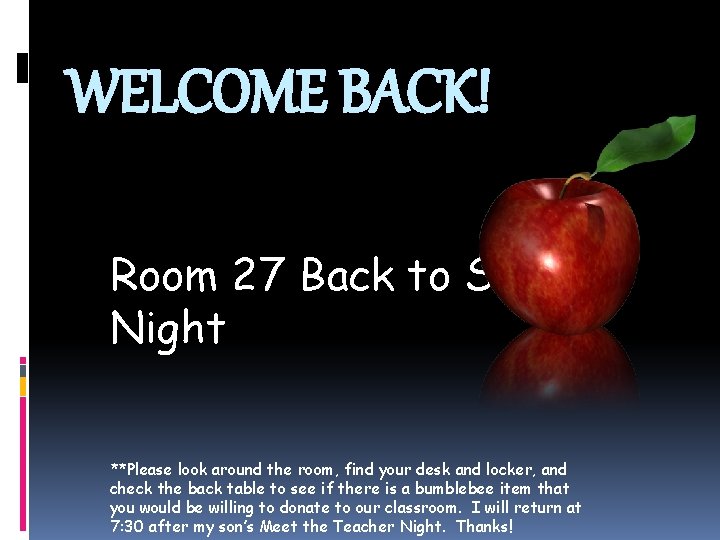 WELCOME BACK! Room 27 Back to School Night **Please look around the room, find