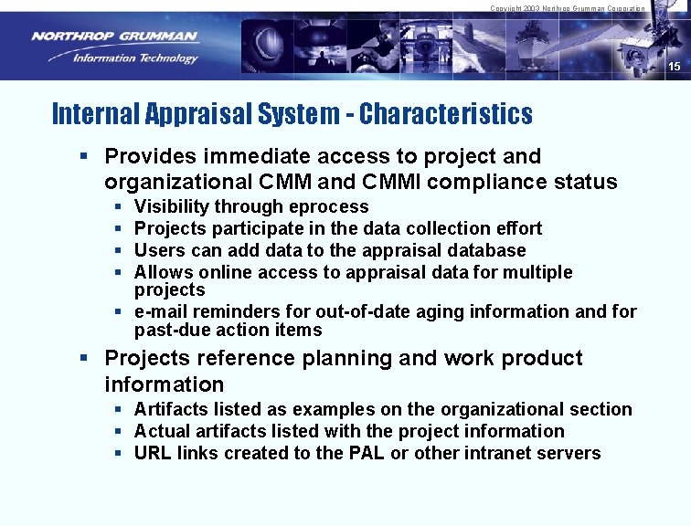 Copyright 2003 Northrop Grumman Corporation 15 Internal Appraisal System - Characteristics § Provides immediate