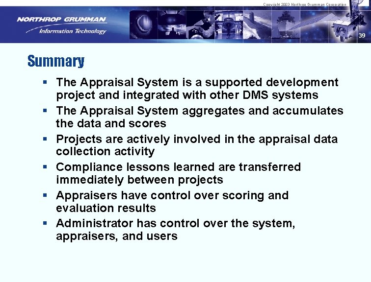 Copyright 2003 Northrop Grumman Corporation 39 Summary § The Appraisal System is a supported