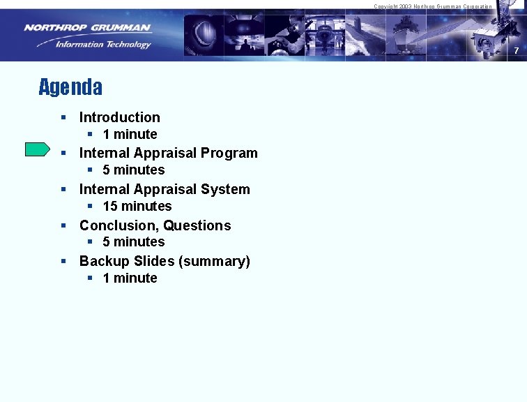 Copyright 2003 Northrop Grumman Corporation 7 Agenda § Introduction § 1 minute § Internal