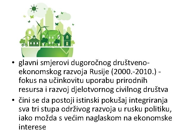  • glavni smjerovi dugoročnog društvenoekonomskog razvoja Rusije (2000. -2010. ) fokus na učinkovitu