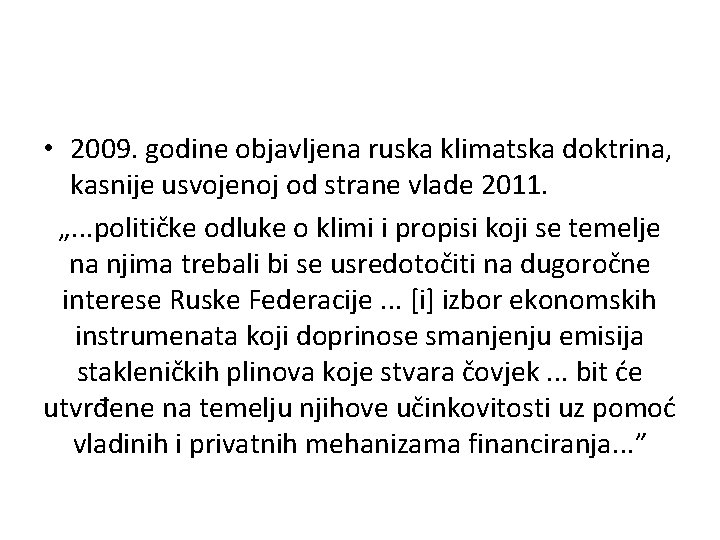  • 2009. godine objavljena ruska klimatska doktrina, kasnije usvojenoj od strane vlade 2011.