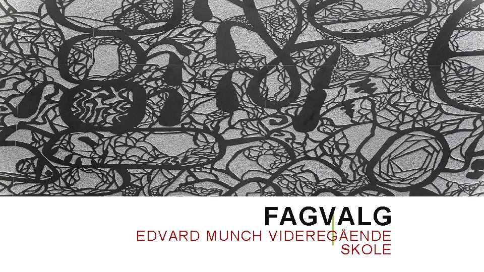 FAGVALG EDVARD MUNCH VIDEREGÅENDE SKOLE 