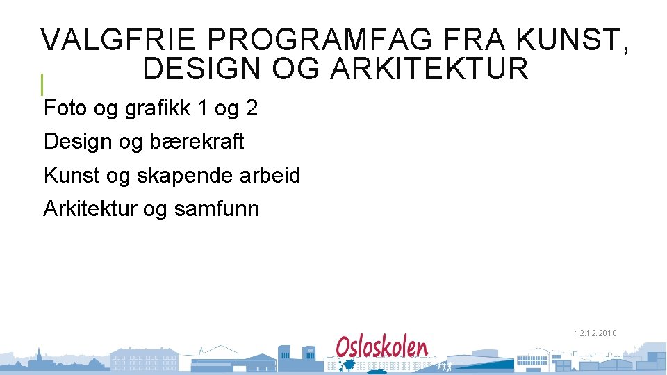 VALGFRIE PROGRAMFAG FRA KUNST, DESIGN OG ARKITEKTUR Foto og grafikk 1 og 2 Design