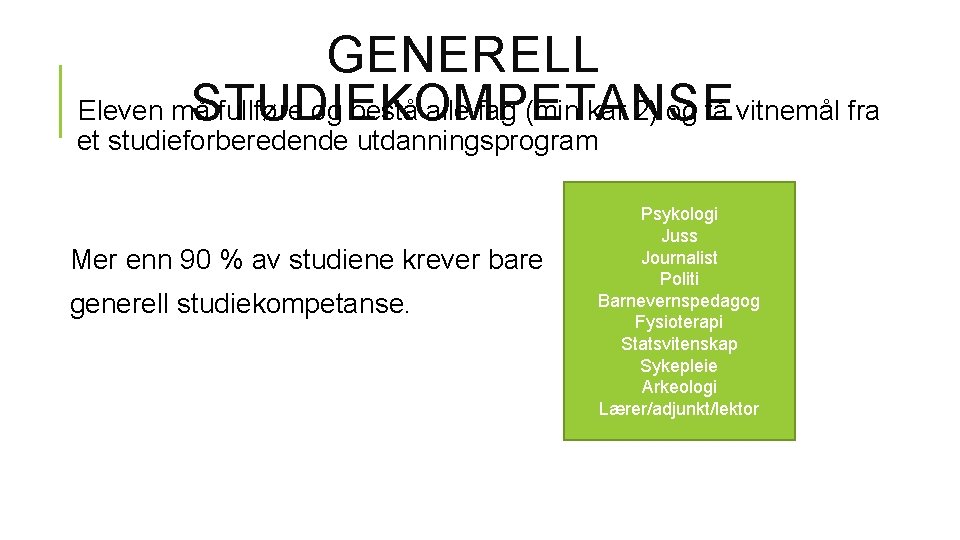 GENERELL Eleven må fullføre og bestå alle fag (min kar 2) og få vitnemål