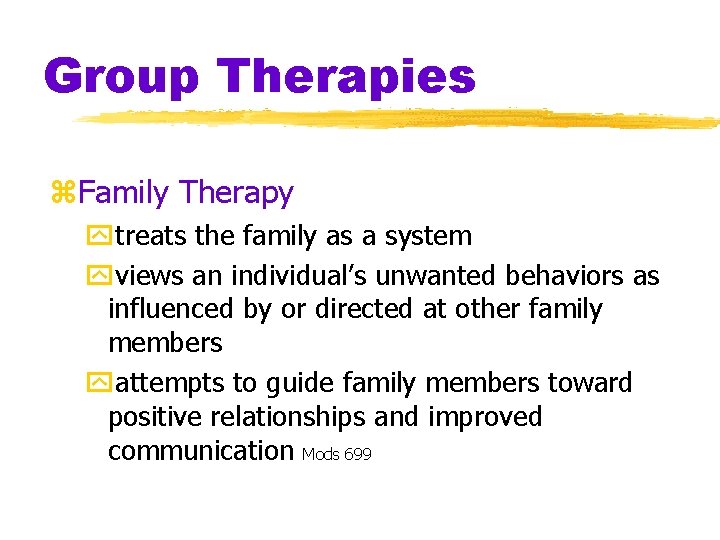 Group Therapies z. Family Therapy ytreats the family as a system yviews an individual’s