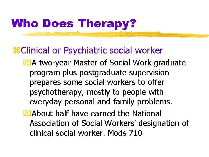Who Does Therapy? z. Clinical or Psychiatric social worker y. A two-year Master of