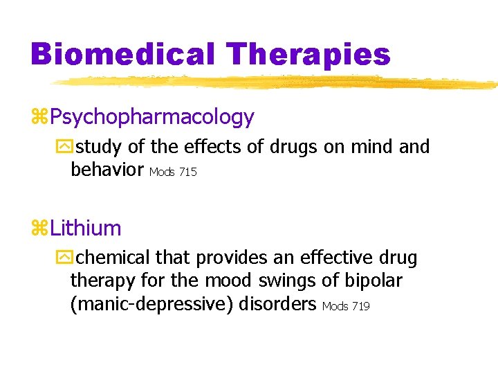 Biomedical Therapies z. Psychopharmacology ystudy of the effects of drugs on mind and behavior