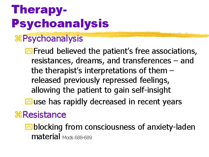 Therapy. Psychoanalysis z. Psychoanalysis y. Freud believed the patient’s free associations, resistances, dreams, and