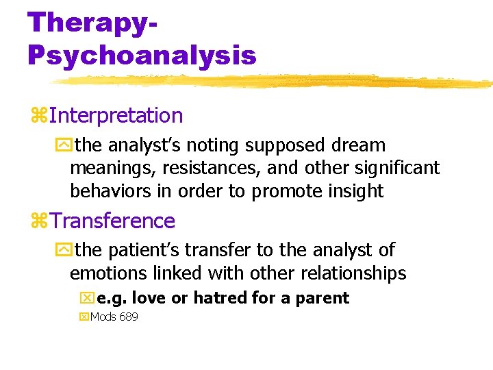 Therapy. Psychoanalysis z. Interpretation ythe analyst’s noting supposed dream meanings, resistances, and other significant