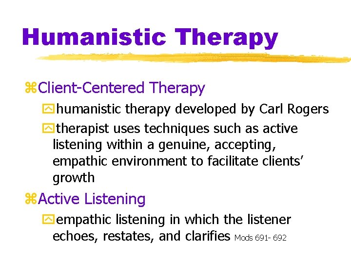 Humanistic Therapy z. Client-Centered Therapy yhumanistic therapy developed by Carl Rogers ytherapist uses techniques