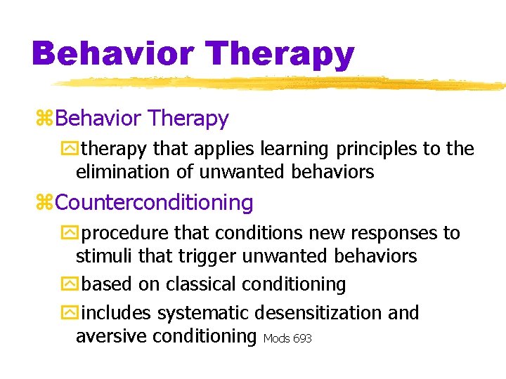 Behavior Therapy z. Behavior Therapy ytherapy that applies learning principles to the elimination of