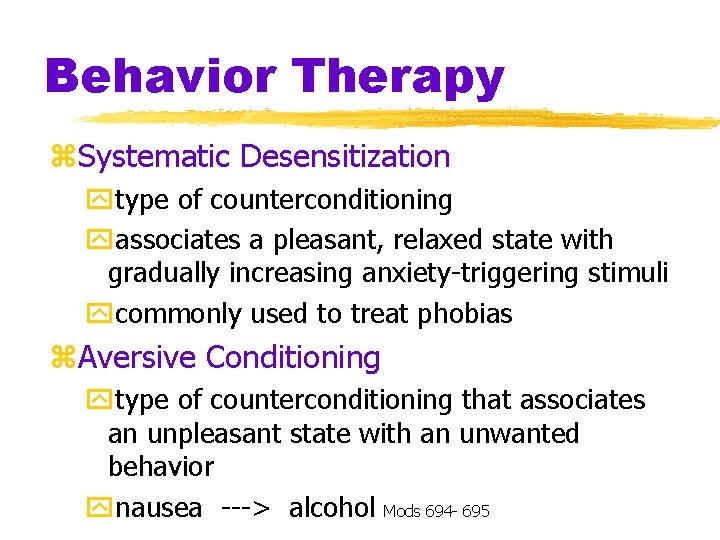 Behavior Therapy z. Systematic Desensitization ytype of counterconditioning yassociates a pleasant, relaxed state with