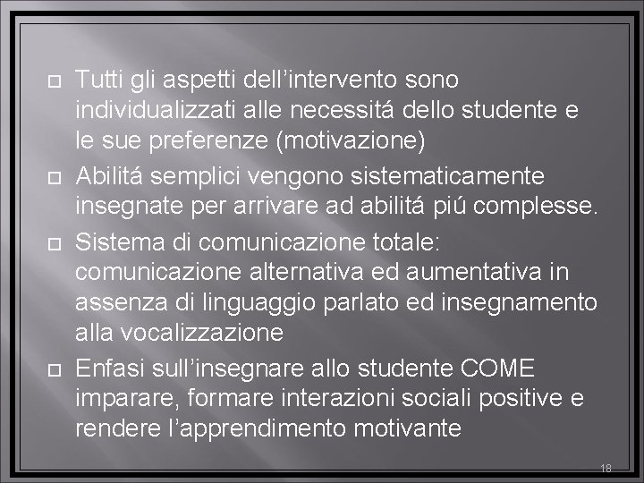  Tutti gli aspetti dell’intervento sono individualizzati alle necessitá dello studente e le sue