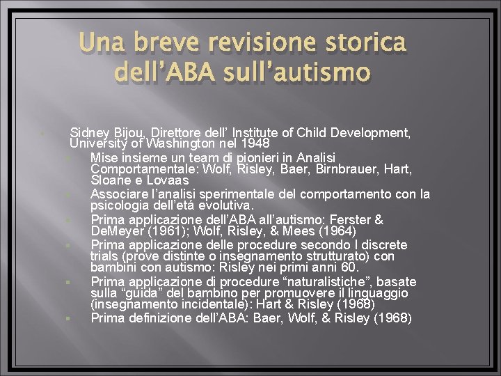 Una breve revisione storica dell’ABA sull’autismo § Sidney Bijou, Direttore dell’ Institute of Child