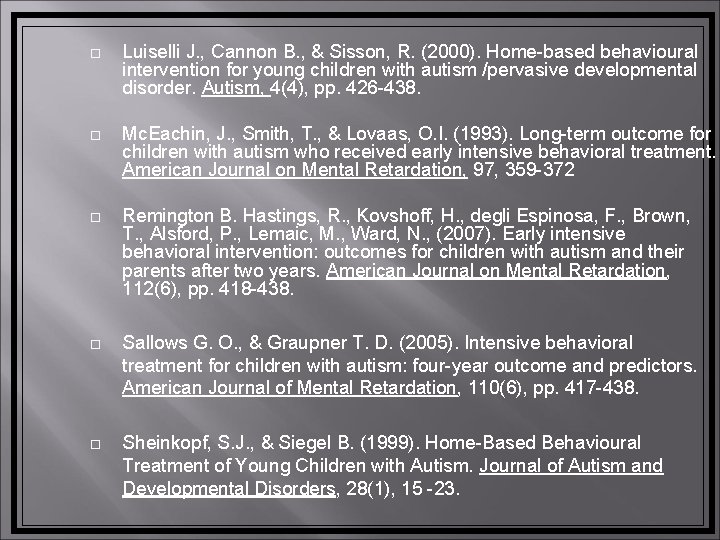  Luiselli J. , Cannon B. , & Sisson, R. (2000). Home-based behavioural intervention