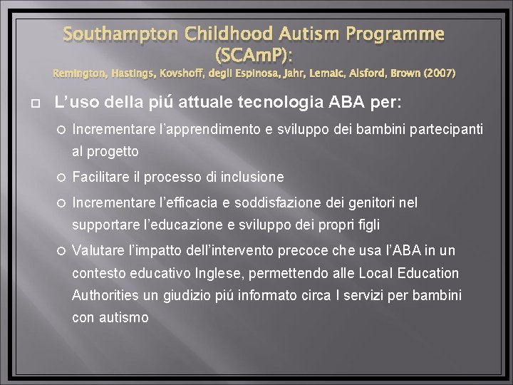 Southampton Childhood Autism Programme (SCAm. P): Remington, Hastings, Kovshoff, degli Espinosa, Jahr, Lemaic, Alsford,