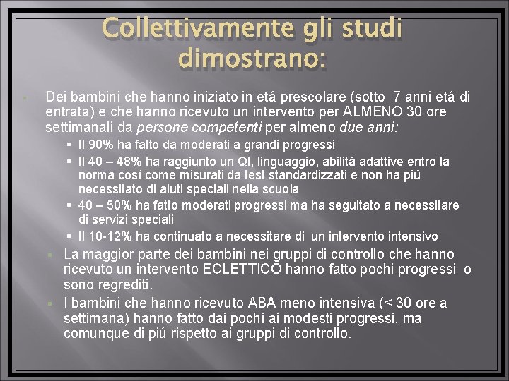 Collettivamente gli studi dimostrano: § Dei bambini che hanno iniziato in etá prescolare (sotto