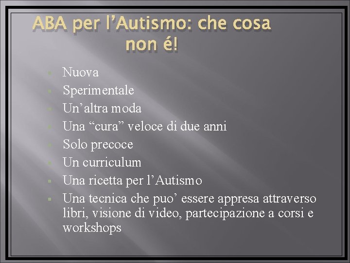 ABA per l’Autismo: che cosa non é! § § § § Nuova Sperimentale Un’altra