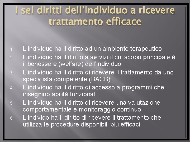 I sei diritti dell’individuo a ricevere trattamento efficace 1. 2. 3. 4. 5. 6.