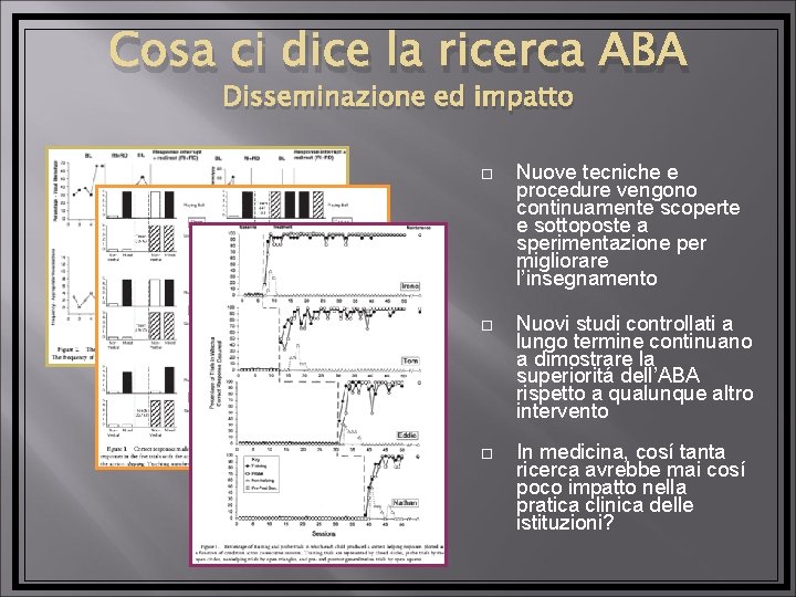 Cosa ci dice la ricerca ABA Disseminazione ed impatto Nuove tecniche e procedure vengono