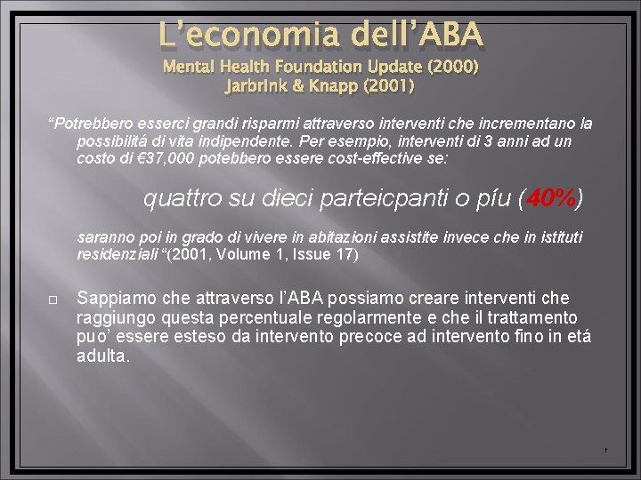 L’economia dell’ABA Mental Health Foundation Update (2000) Jarbrink & Knapp (2001) “Potrebbero esserci grandi