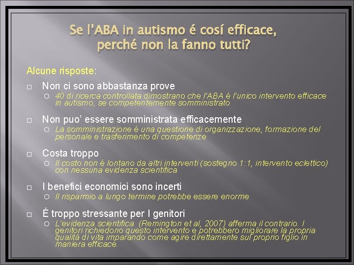 Se l’ABA in autismo é cosí efficace, perché non la fanno tutti? Alcune risposte: