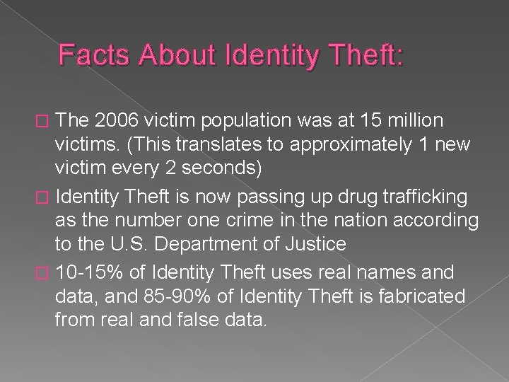 Facts About Identity Theft: The 2006 victim population was at 15 million victims. (This