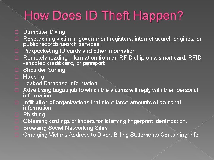 How Does ID Theft Happen? � � � � Dumpster Diving Researching victim in