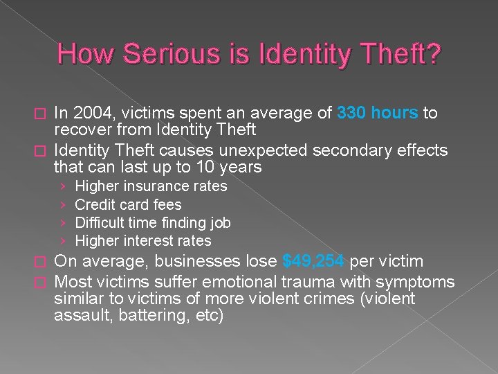 How Serious is Identity Theft? In 2004, victims spent an average of 330 hours