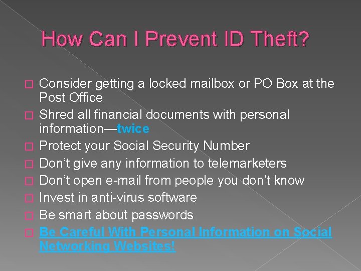 How Can I Prevent ID Theft? � � � � Consider getting a locked