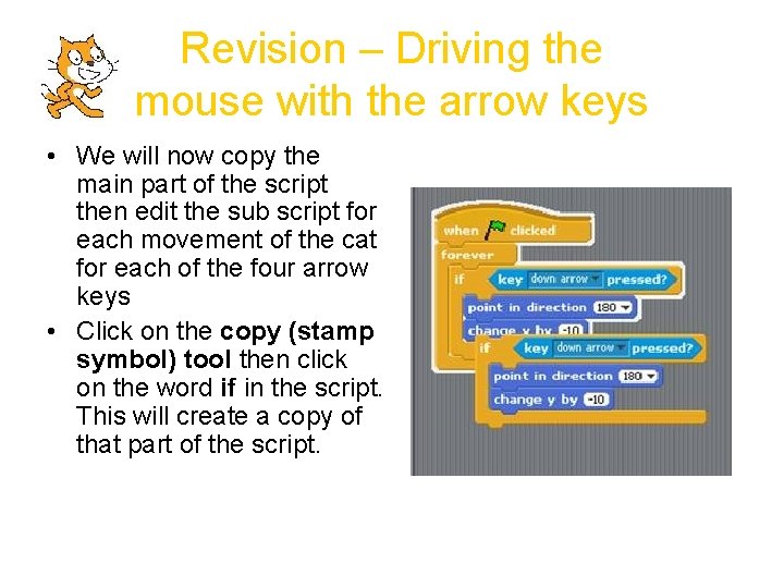 Revision – Driving the mouse with the arrow keys • We will now copy