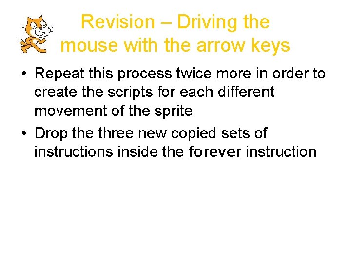 Revision – Driving the mouse with the arrow keys • Repeat this process twice
