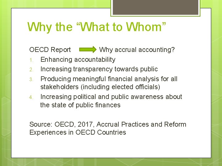 Why the “What to Whom” OECD Report Why accrual accounting? 1. Enhancing accountability 2.