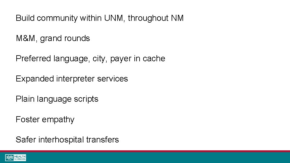 Build community within UNM, throughout NM M&M, grand rounds Preferred language, city, payer in