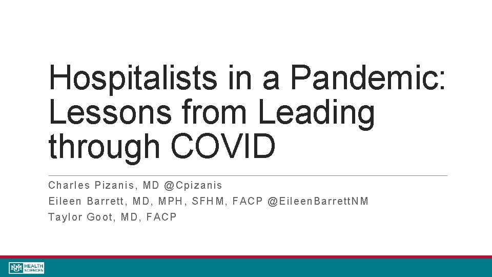 Hospitalists in a Pandemic: Lessons from Leading through COVID Charles Pizanis, MD @Cpi zanis