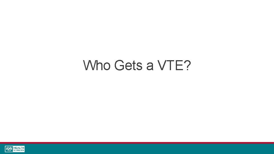 Who Gets a VTE? 