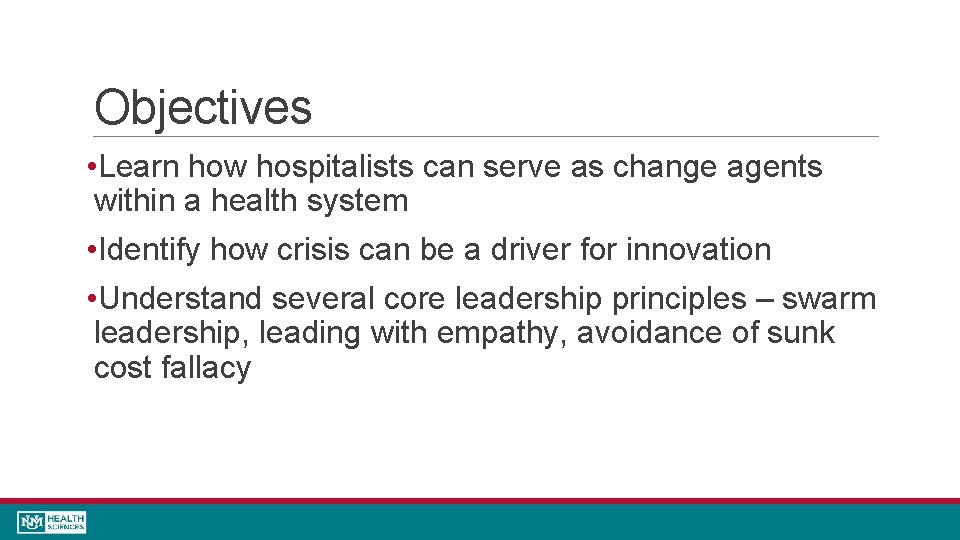 Objectives • Learn how hospitalists can serve as change agents within a health system