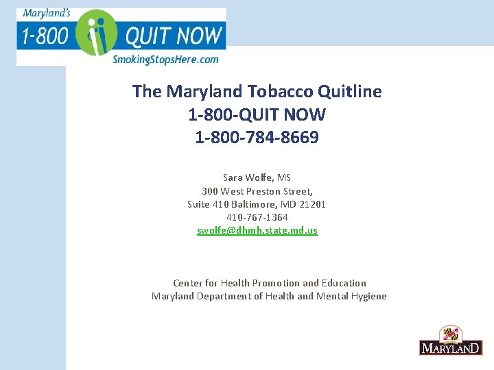 The Maryland Tobacco Quitline 1 -800 -QUIT NOW 1 -800 -784 -8669 Sara Wolfe,