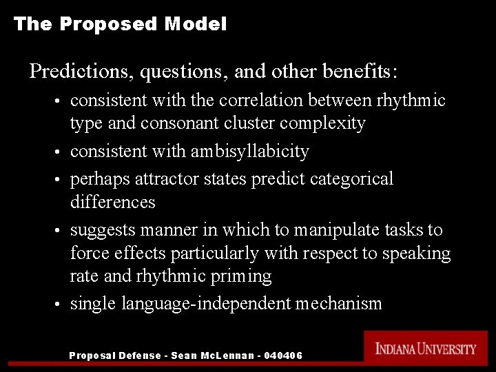 The Proposed Model Predictions, questions, and other benefits: • • • consistent with the