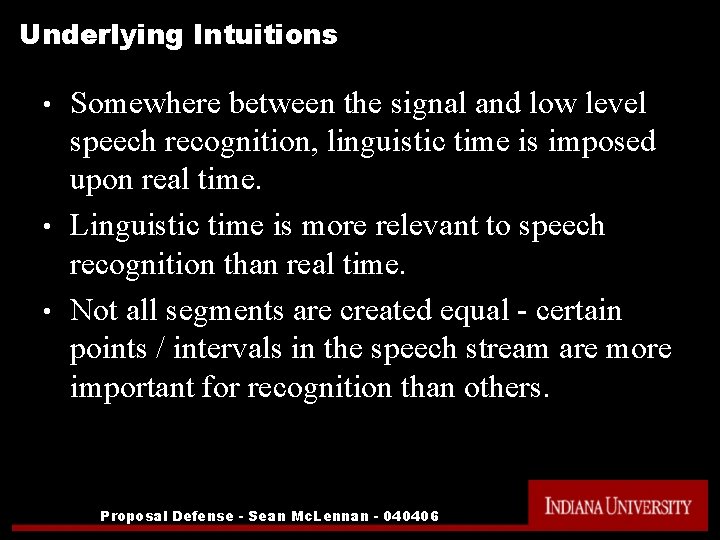 Underlying Intuitions Somewhere between the signal and low level speech recognition, linguistic time is