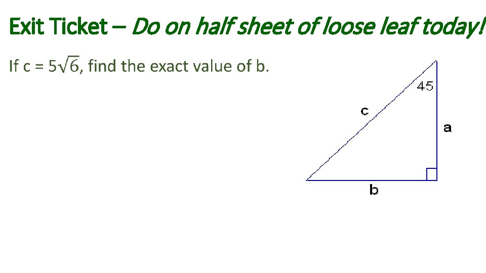 Exit Ticket – Do on half sheet of loose leaf today! • 