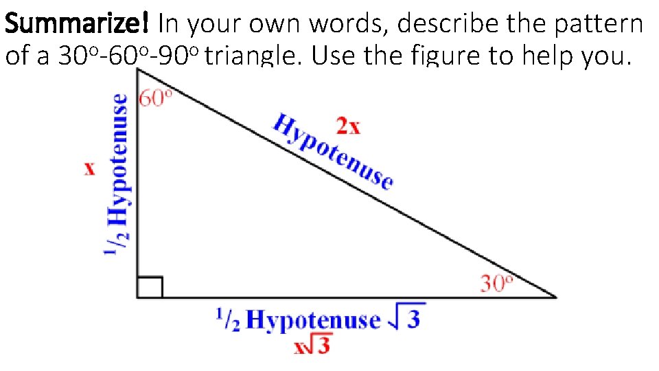 Summarize! In your own words, describe the pattern of a 30 o-60 o-90 o