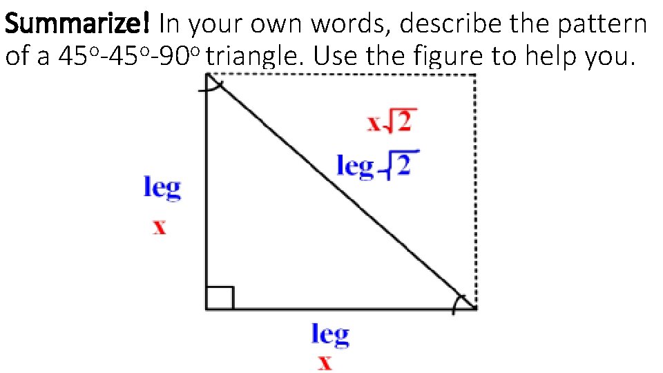 Summarize! In your own words, describe the pattern of a 45 o-90 o triangle.