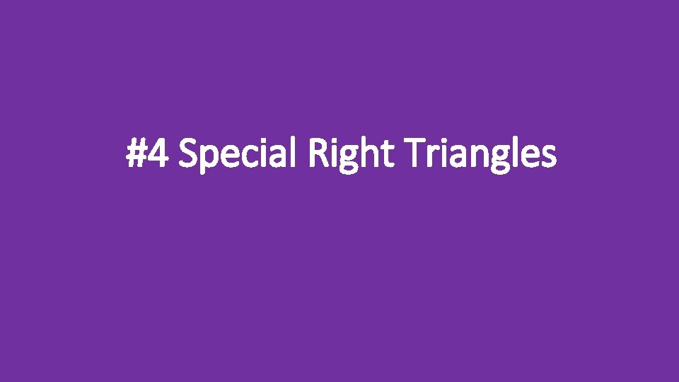 #4 Special Right Triangles 