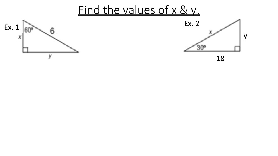 Find the values of x & y. Ex. 1 Ex. 2 y 18 