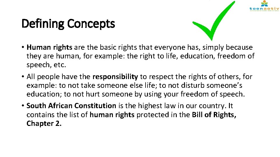 Defining Concepts • Human rights are the basic rights that everyone has, simply because