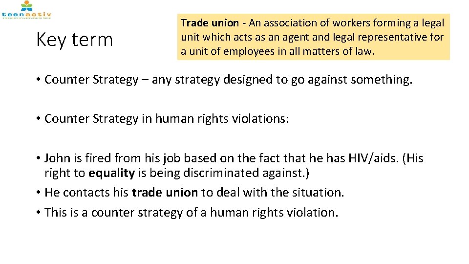 Key term Trade union - An association of workers forming a legal unit which