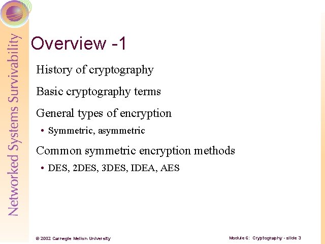 Overview -1 History of cryptography Basic cryptography terms General types of encryption • Symmetric,