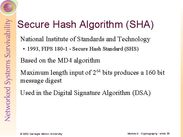 Secure Hash Algorithm (SHA) National Institute of Standards and Technology • 1993, FIPS 180